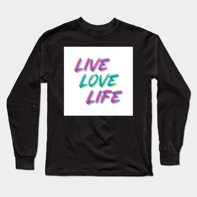 Live, Love, Life Long Sleeve T-Shirt by BethsdaleArt